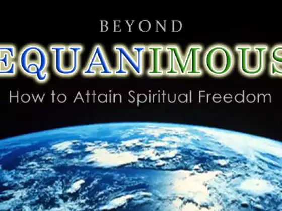 Beyond Equanimous: How to Attain Spiritual Freedom